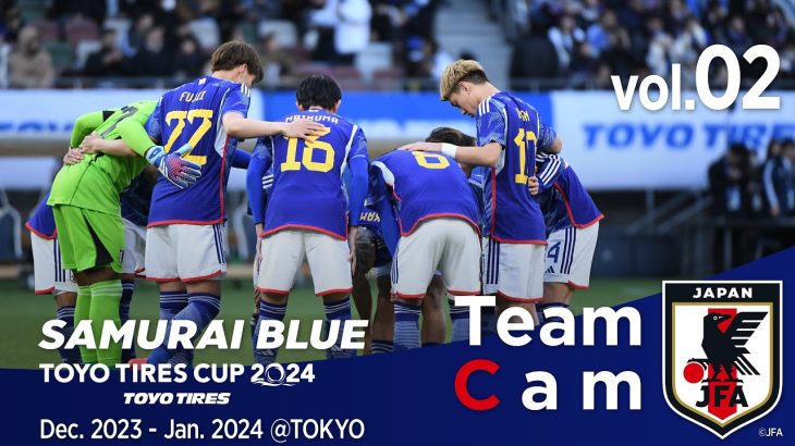 Team Cam vol.02｜タイ代表戦の舞台裏｜＠TOKYO  Dec 2023 – Jan 2024｜SAMURAI BLUE